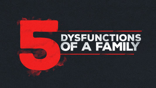 Five Dysfunctions of a Family