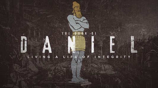 Daniel: Living a Life of Integrity