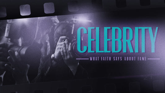Celebrity: What Faith Says About Fame