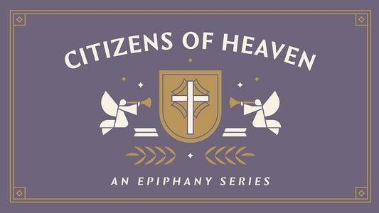 Citizens of Heaven: An Epiphany Series