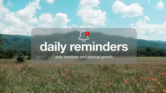 Daily Reminders: Daily Practices and Spiritual Growth