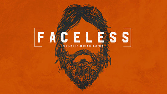Faceless: The Life of John the Baptist