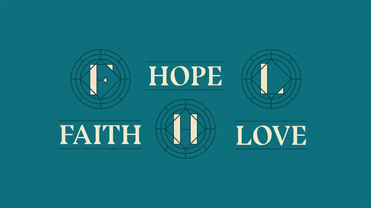 Faith, Hope, and Love
