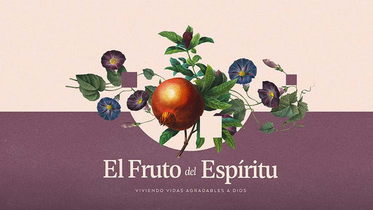 El Fruto Del Espíritu: Viviendo Vidas Agradables A Dios