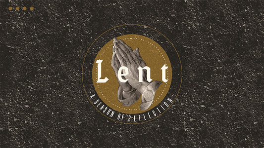 Lent: A Season of Reflection