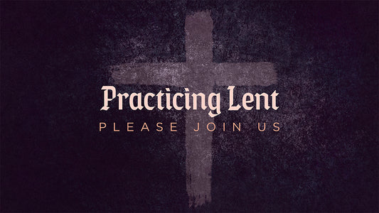 Practicing Lent