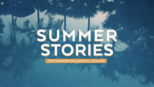 Summer Stories: Testimonies of Radical Change