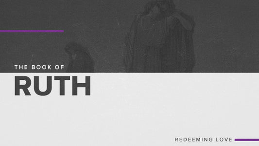 The Book of Ruth: Redeeming Love