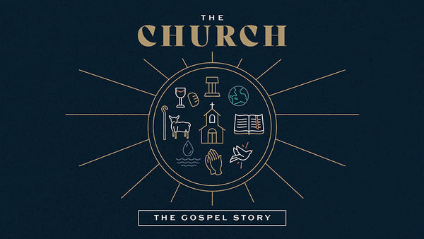 The Gospel Story: The Church