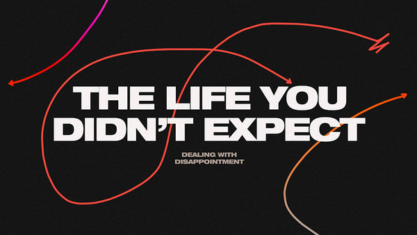 The Life You Didn't Expect