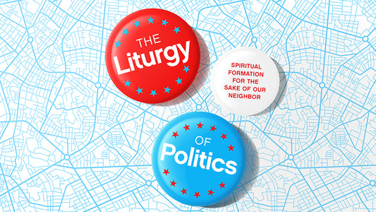 The Liturgy of Politics
