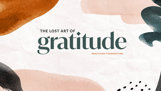 The Lost Art of Gratitude