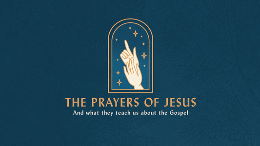 The Prayers Of Jesus