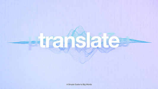 Translate: A Simple Guide to Big Words