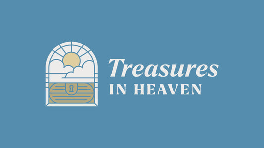 Treasures In Heaven