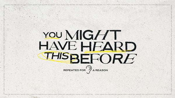 You Might Have Heard This Before: Repeated For A Reason