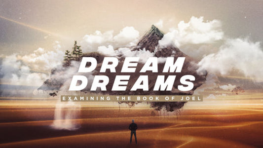 Dream Dreams: Examining the Book of Joel