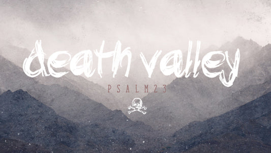 Death Valley: Psalm 23