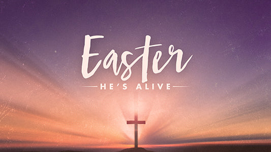 Easter: He’s Alive