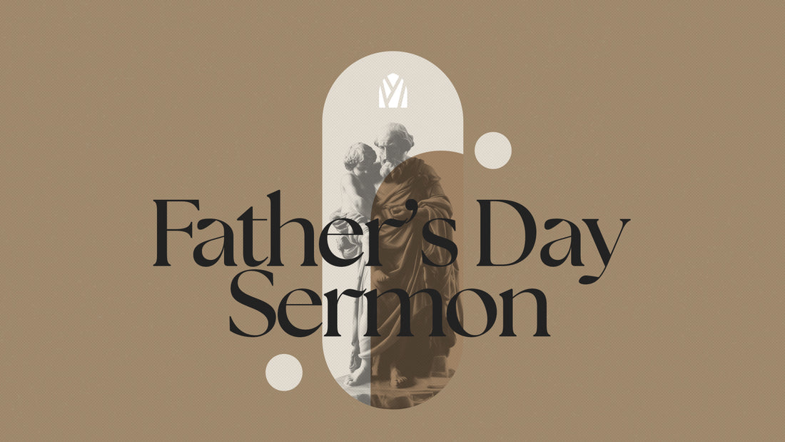 Father’s Day Sermon: Ideas, Suggestions, and Scriptures