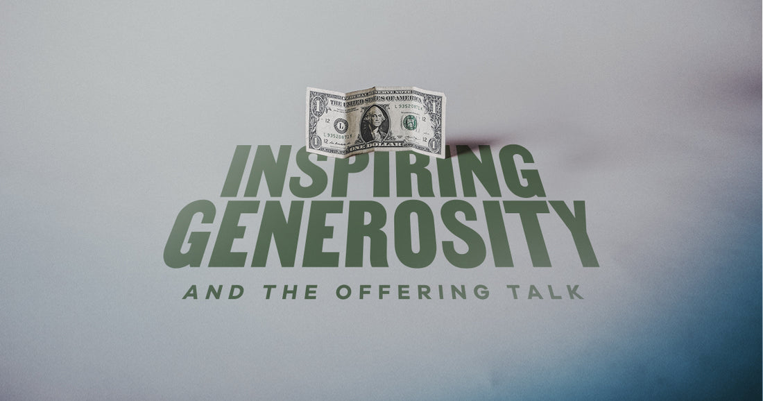 Inspiring Generosity and the Offering Talk