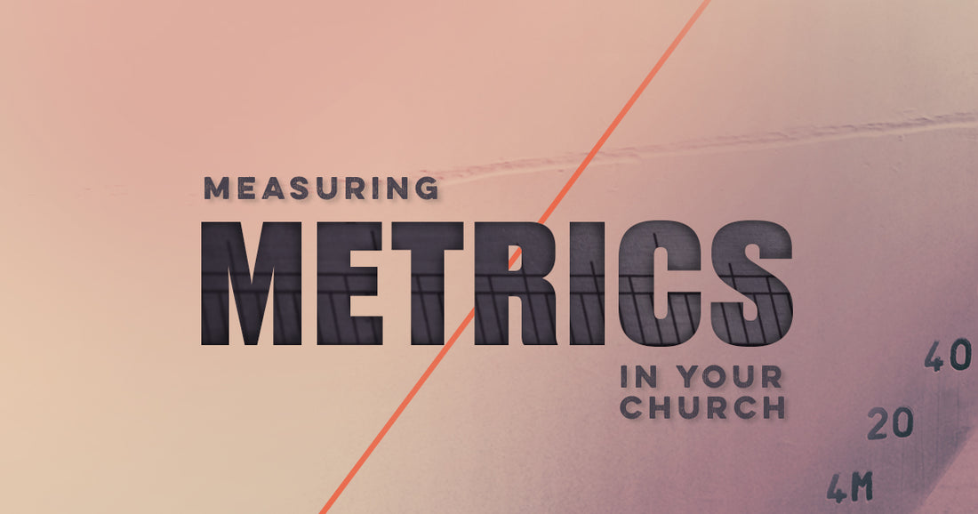 How to Measure Vital Metrics In Your Church