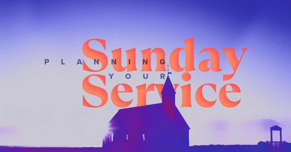 Planning Your Sunday Service