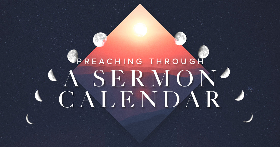 Preaching Through A Sermon Calendar