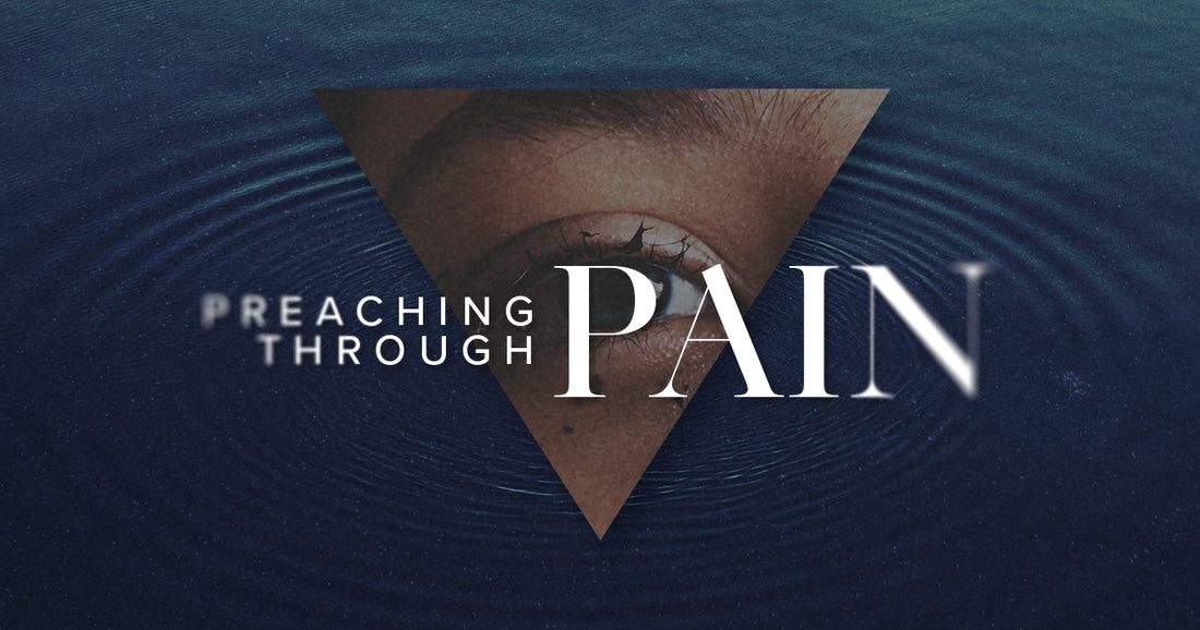 Preaching Through Pain