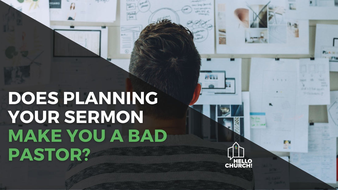 Does Planning Your Sermon Make You a Bad Pastor?