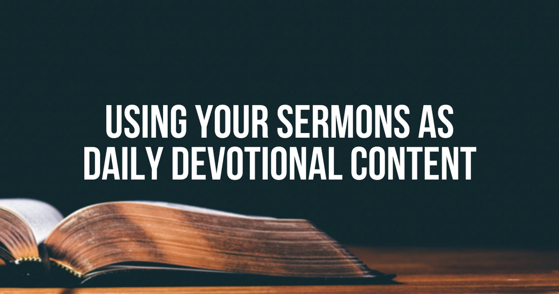 Using Your Sermons as Daily Devotional Content