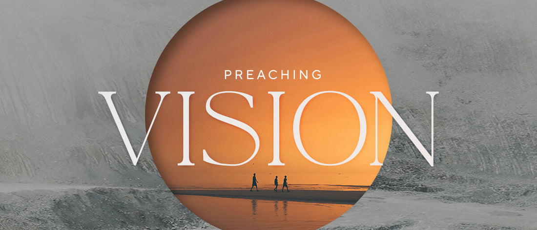 Preaching Through A Vision Sermon Series