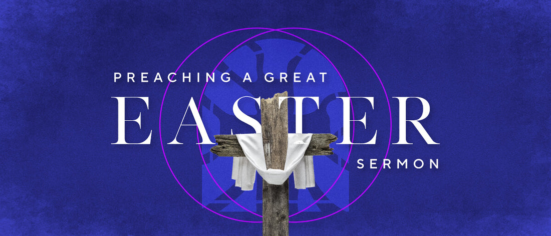 Preaching A Great Easter Sermon