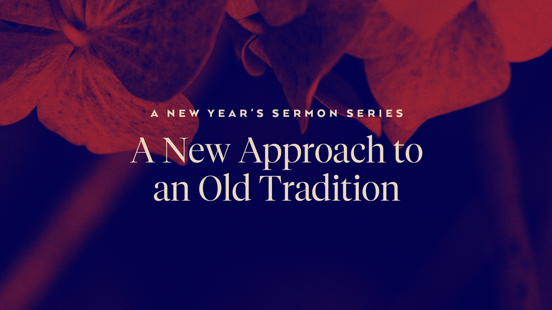 A New Year’s Sermon Series: A New Approach to an Old Tradition