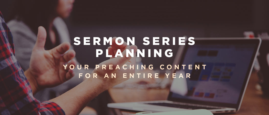 Sermon Series Planning: Your Preaching Content for an Entire Year