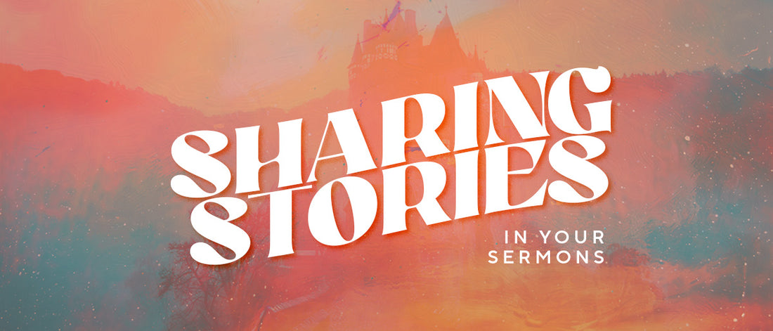 How to Become A Better Storyteller In Your Preaching