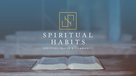 Spiritual Habits for a Growing Faith