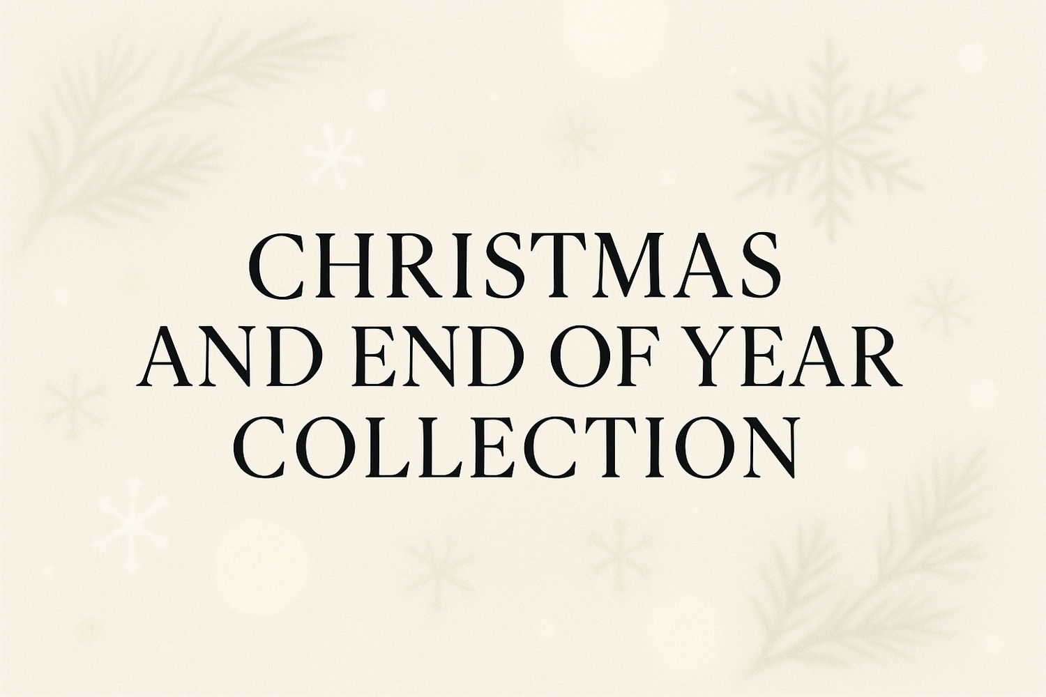Christmas and End of Year Collection