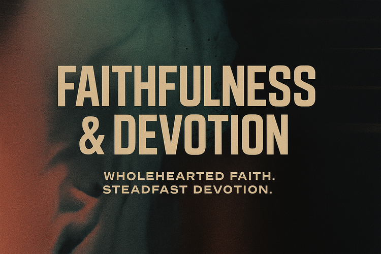 Faithfulness & Devotion