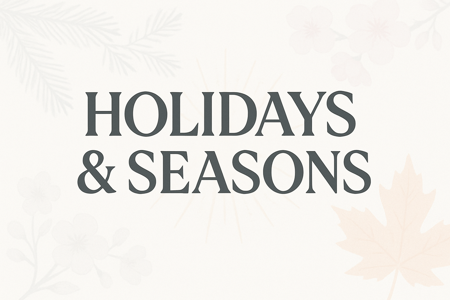 Holidays & Seasons