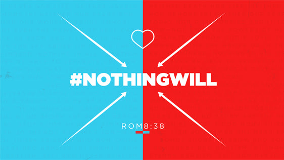 #NothingWill – Expanded Series w/ Bumper & T-Shirt Design