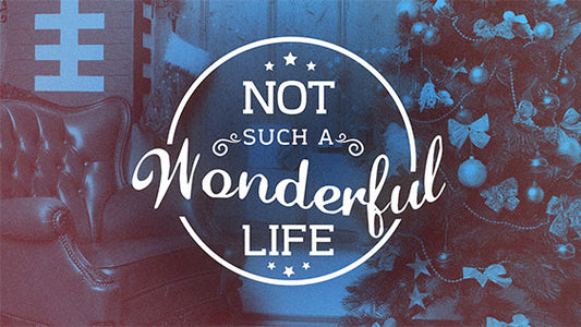 Not Such a Wonderful Life