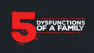 Five Dysfunctions of a Family