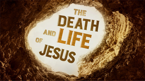 The Death and Life of Jesus
