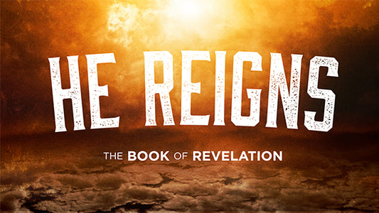 He Reigns (The Book of Revelation)