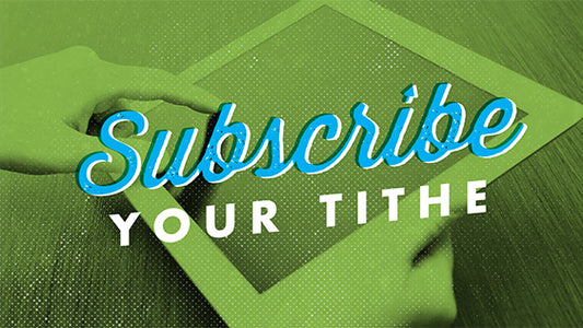 Subscribe Your Tithe