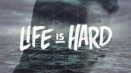 Life Is Hard