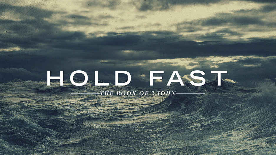 Hold Fast: The Book of 2 John – Ministry Pass
