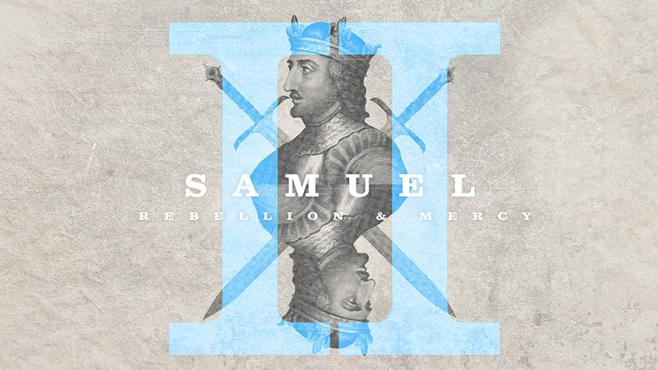 2 Samuel: Rebellion and Mercy