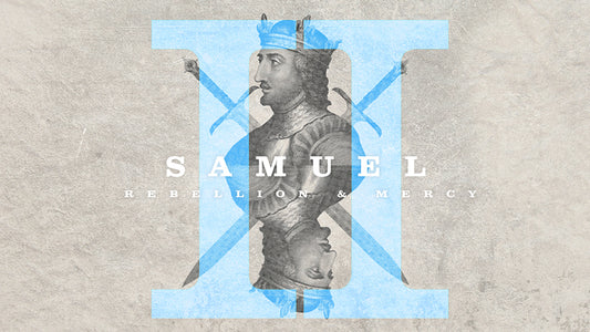 2 Samuel: Rebellion and Mercy